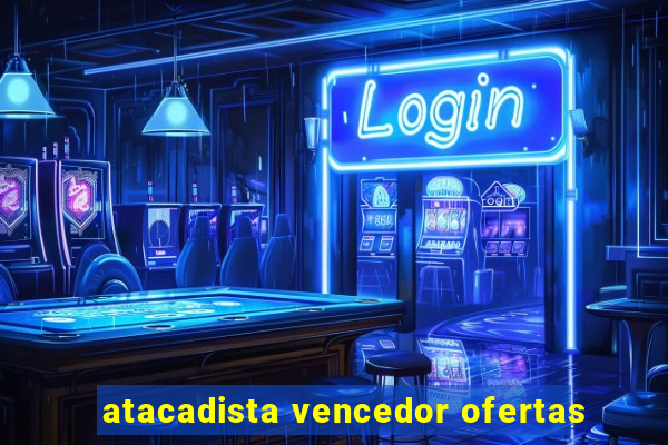 atacadista vencedor ofertas